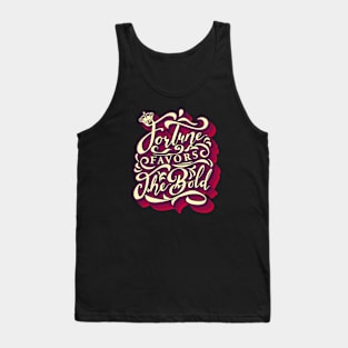 Fortune Favors The Bold Tank Top